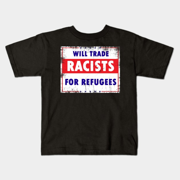 Will Trade Racists For Refugees Kids T-Shirt by Calisi